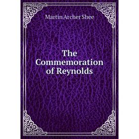 

Книга The Commemoration of Reynolds. Martin Archer Shee