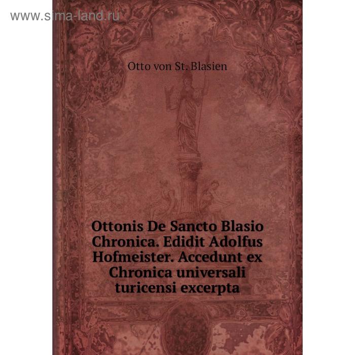 фото Книга ottonis de sancto blasio chronica edidit adolfus hofmeister accedunt ex chronica universali turicensi excerpta nobel press