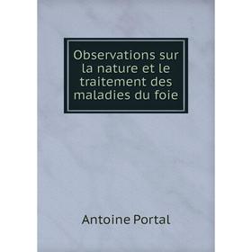 

Книга Observations sur la nature et le traitement des maladies du foie