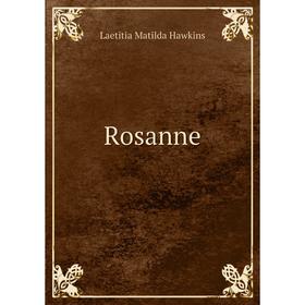 

Книга Rosanne. Laetitia Matilda Hawkins