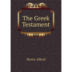 

Книга The Greek Testament. Henry Alford