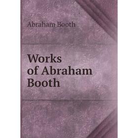 

Книга Works of Abraham Booth. Abraham Booth