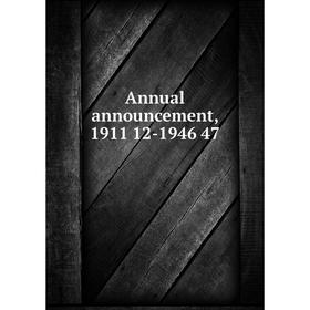 

Книга Annual announcement, 1911 12-1946 47