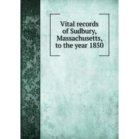 

Книга Vital records of Sudbury, Massachusetts, to the year 1850