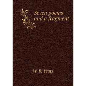 

Книга Seven poems and a fragment. W. B. Yeats