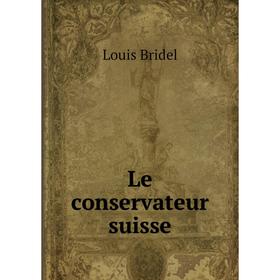 

Книга Le conservateur suisse