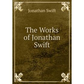 

Книга The Works of Jonathan Swift. Swift Jonathan