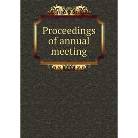 

Книга Proceedings of annual meeting