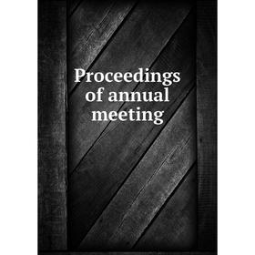 

Книга Proceedings of annual meeting