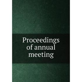 

Книга Proceedings of annual meeting