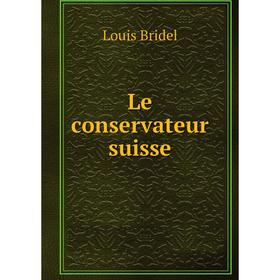 

Книга Le conservateur suisse