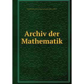 

Книга Archiv der Mathematik. Mathematisches Forschungsinstitut Oberwolfach