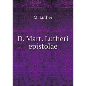 

Книга D. Mart. Lutheri epistolae. M. Luther
