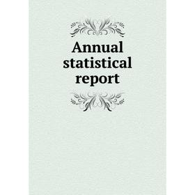 

Книга Annual statistical report