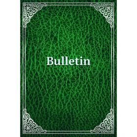 

Книга Bulletin