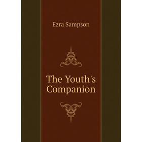 

Книга The Youth's Companion. Ezra Sampson