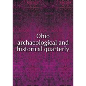 

Книга Ohio archaeological and historical quarterly