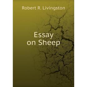 

Книга Essay on Sheep. Robert R. Livingston