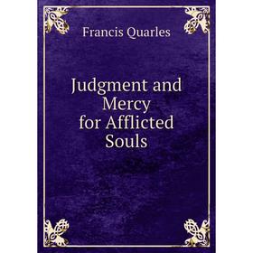 

Книга Judgment and Mercy for Afflicted Souls