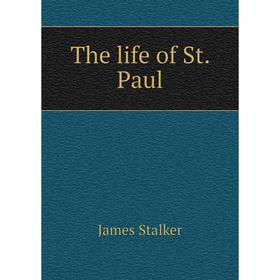 

Книга The life of St. Paul. James Stalker