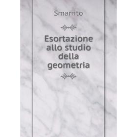 

Книга Esortazione allo studio della geometria. Smarrito