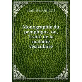 

Книга Monographie du pemphigus, ou, Traité de la maladie vésiculaire