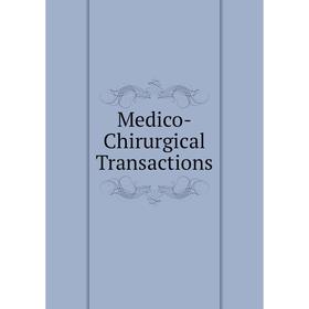 

Книга Medico-Chirurgical Transactions