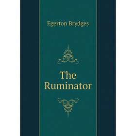 

Книга The Ruminator. Brydges Egerton