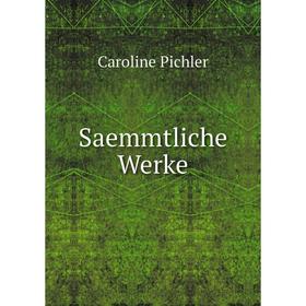 

Книга Saemmtliche Werke. Caroline Pichler