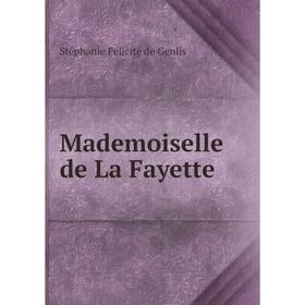 

Книга Mademoiselle de La Fayette