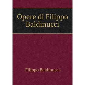 

Книга Opere di Filippo Baldinucci