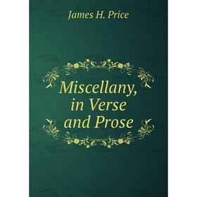 

Книга Miscellany, in Verse and Prose