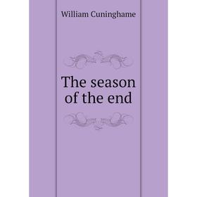 

Книга The season of the end. William Cuninghame