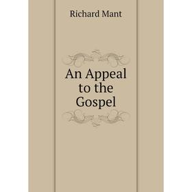 

Книга An Appeal to the Gospel. Richard Mant