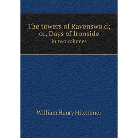 

Книга The towers of Ravenswold. William Henry Hitchener