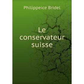 

Книга Le conservateur suisse