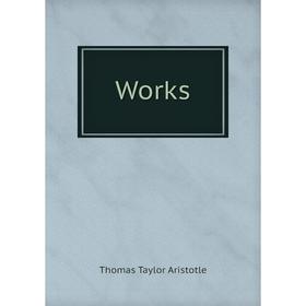 

Книга Works. Thomas Taylor Aristotle
