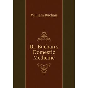 

Книга Dr. Buchan's Domestic Medicine. William Buchan
