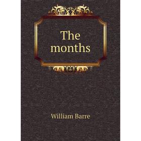 

Книга The months. William Barre