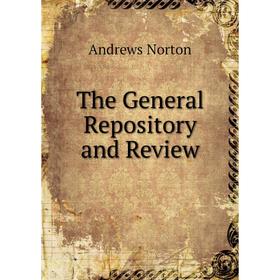 

Книга The General Repository and Review. Andrews Norton