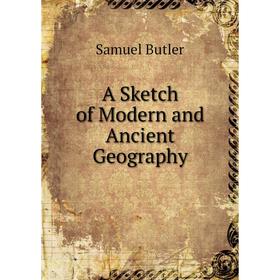 

Книга A Sketch of Modern and Ancient Geography. Butler Samuel