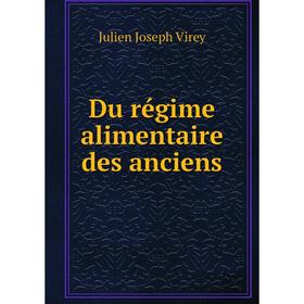 

Книга Du régime alimentaire des anciens. Julien Joseph Virey