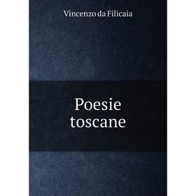 

Книга Poesie toscane. Vincenzo da Filicaia