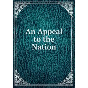 

Книга An Appeal to the Nation