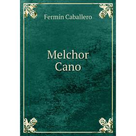 

Книга Melchor Cano