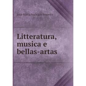 

Книга Litteratura, musica e bellas-artas