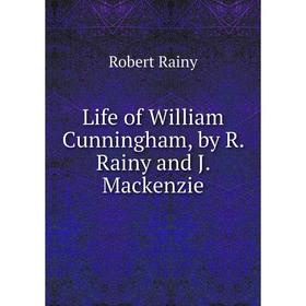 

Книга Life of William Cunningham, by R Rainy and J Mackenzie