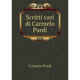 

Книга Scritti vari di Carmelo Pardi. Carmelo Pardi