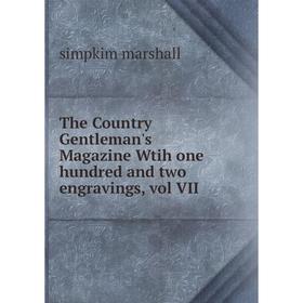 

Книга The Country Gentleman's Magazine Wtih one hundred and two engravings, vol VII. simpkim marshall