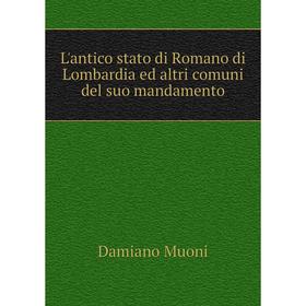 

Книга L'antico stato di Romano di Lombardia ed altri comuni del suo mandamento
